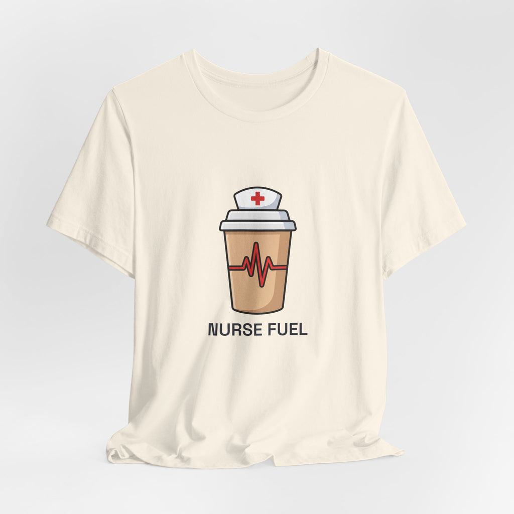 Nurse Fuel Tee | Funny Nurse Coffee Shirt