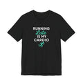 Running Late Is My Cardio Tee | Funny Gym Shirt