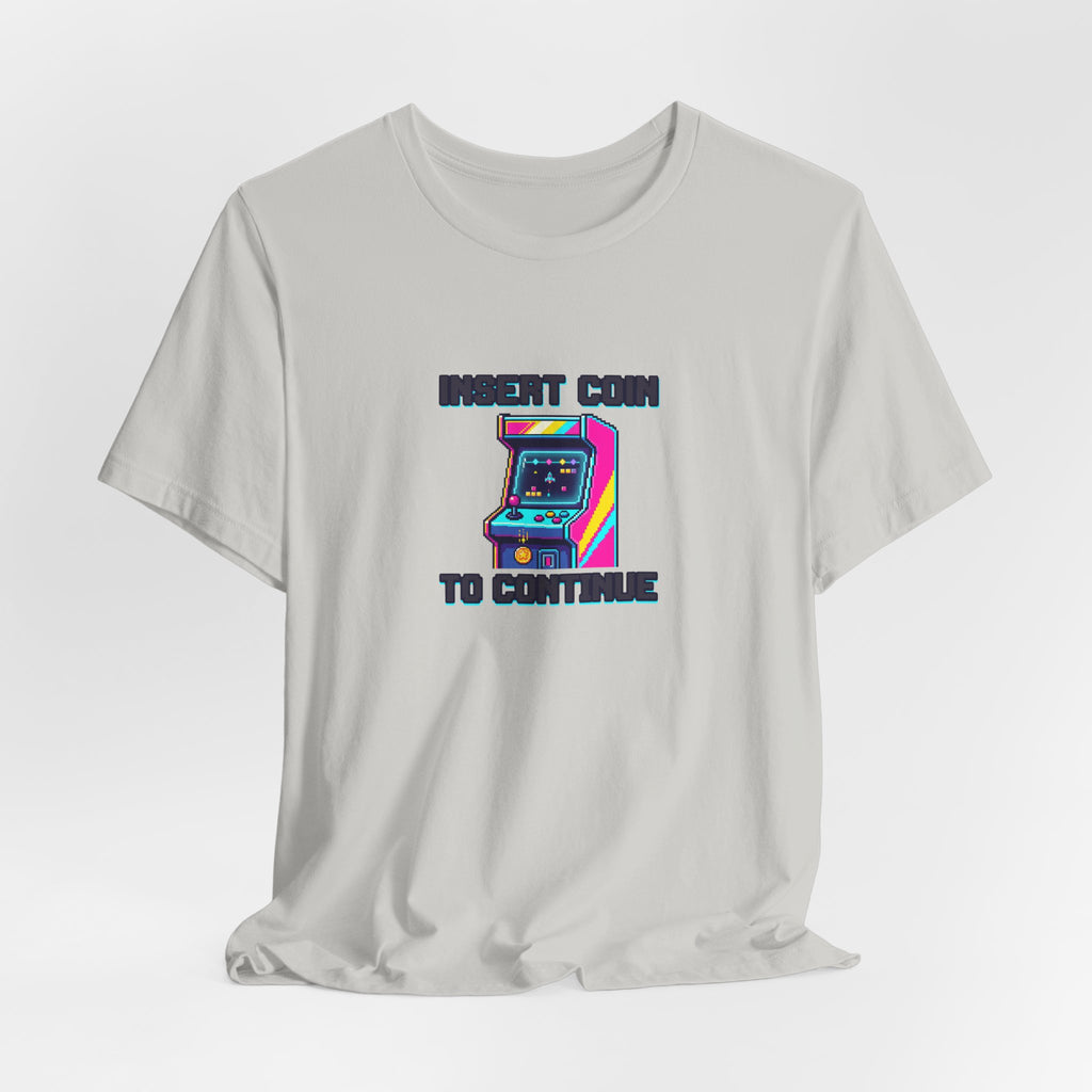 Insert Coin To Continue Tee | Retro Arcade Gaming Shirt