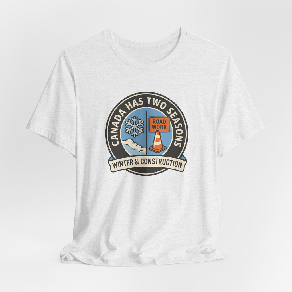Winter and Construction Tee | Funny Canadian Seasons Shirt