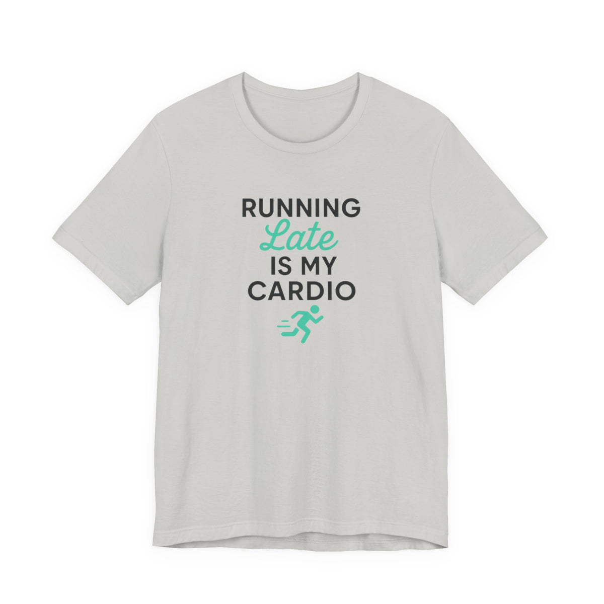 Running Late Is My Cardio Tee | Funny Gym Shirt