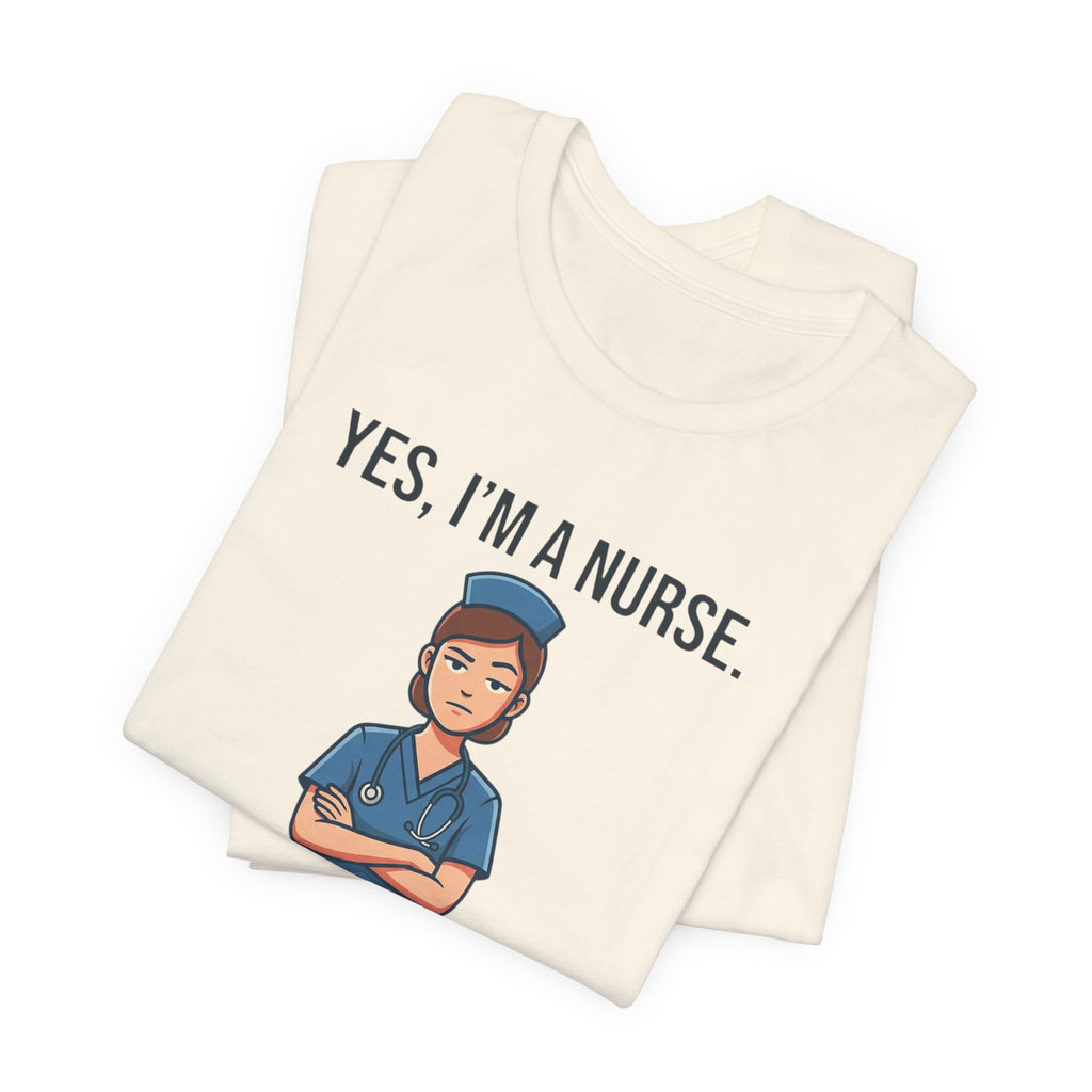 Yes I'm a Nurse Tee | Funny Nurse Rash Joke Shirt