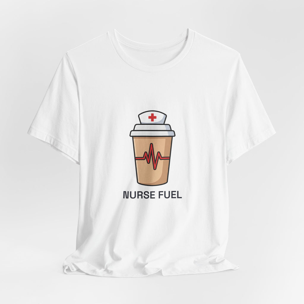 Nurse Fuel Tee | Funny Nurse Coffee Shirt