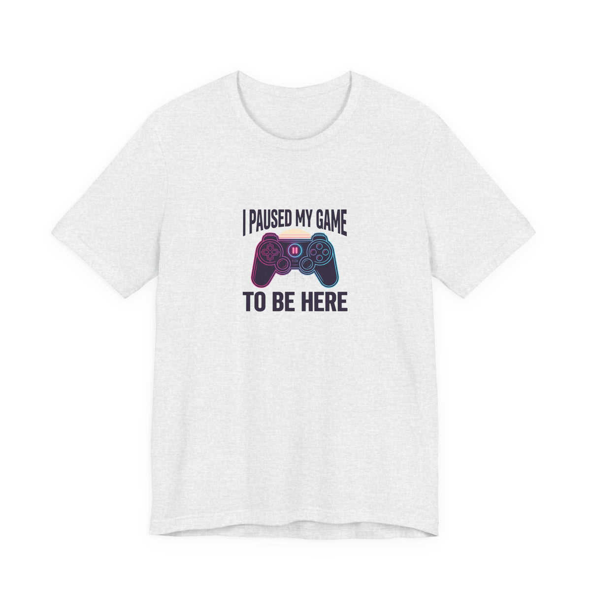 I Paused My Game To Be Here Tee | Funny Gaming Shirt