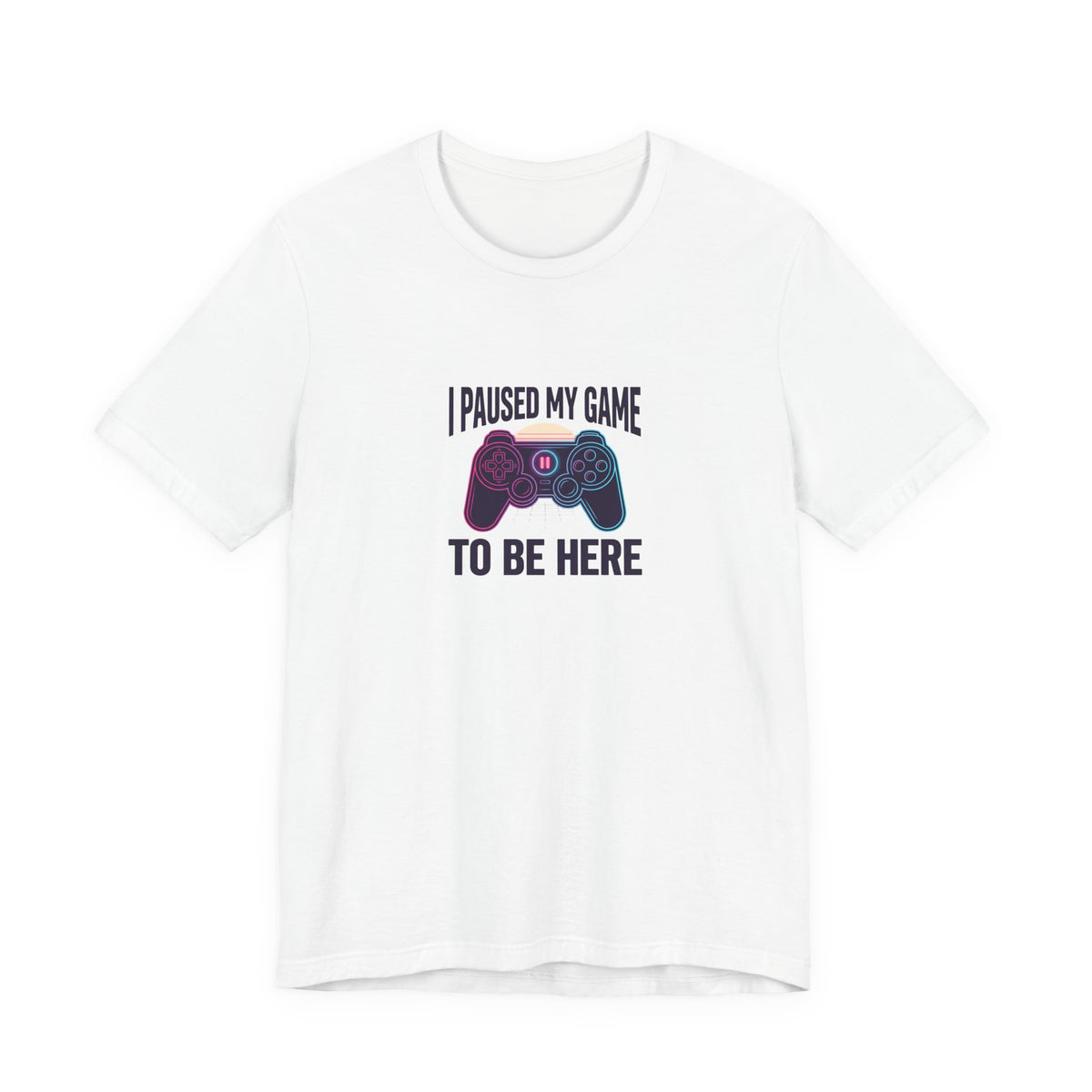 I Paused My Game To Be Here Tee | Funny Gaming Shirt