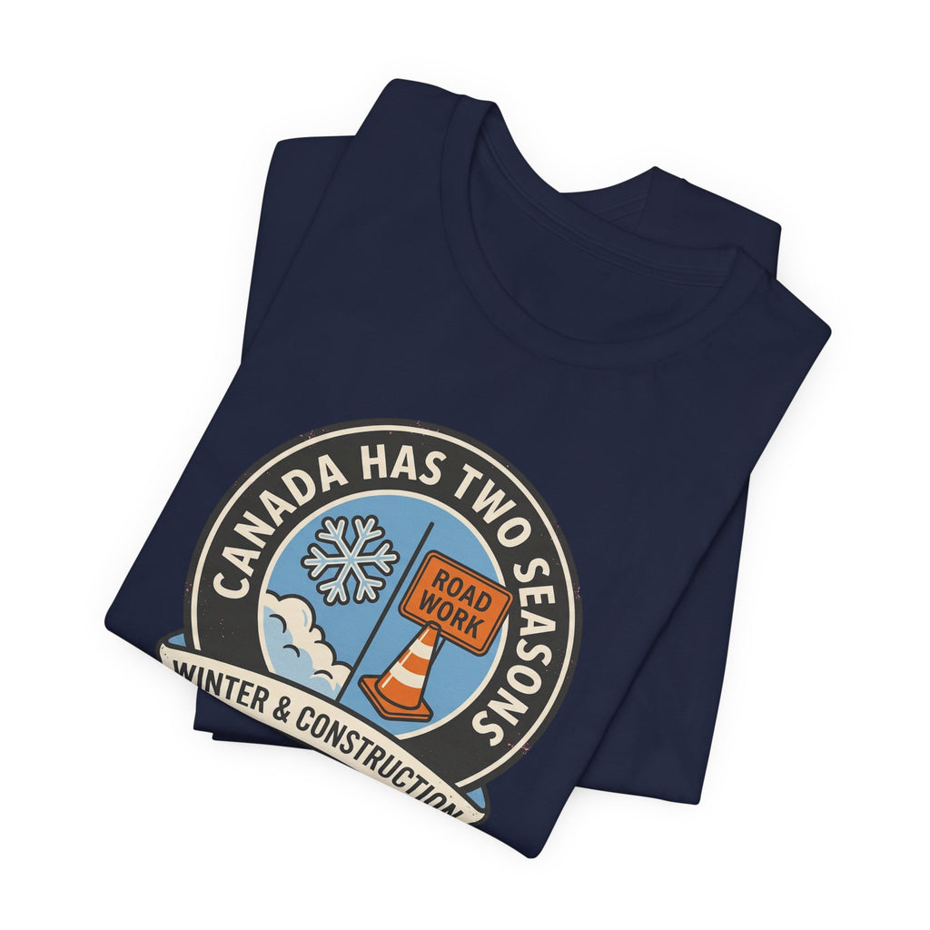 Winter and Construction Tee | Funny Canadian Seasons Shirt