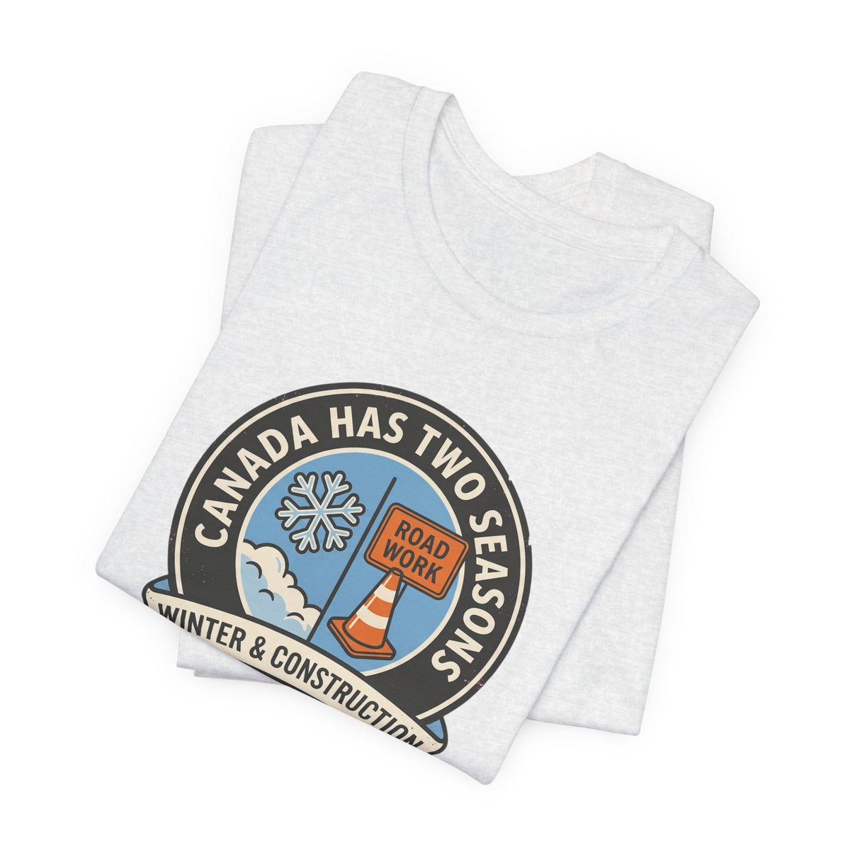 Winter and Construction Tee | Funny Canadian Seasons Shirt