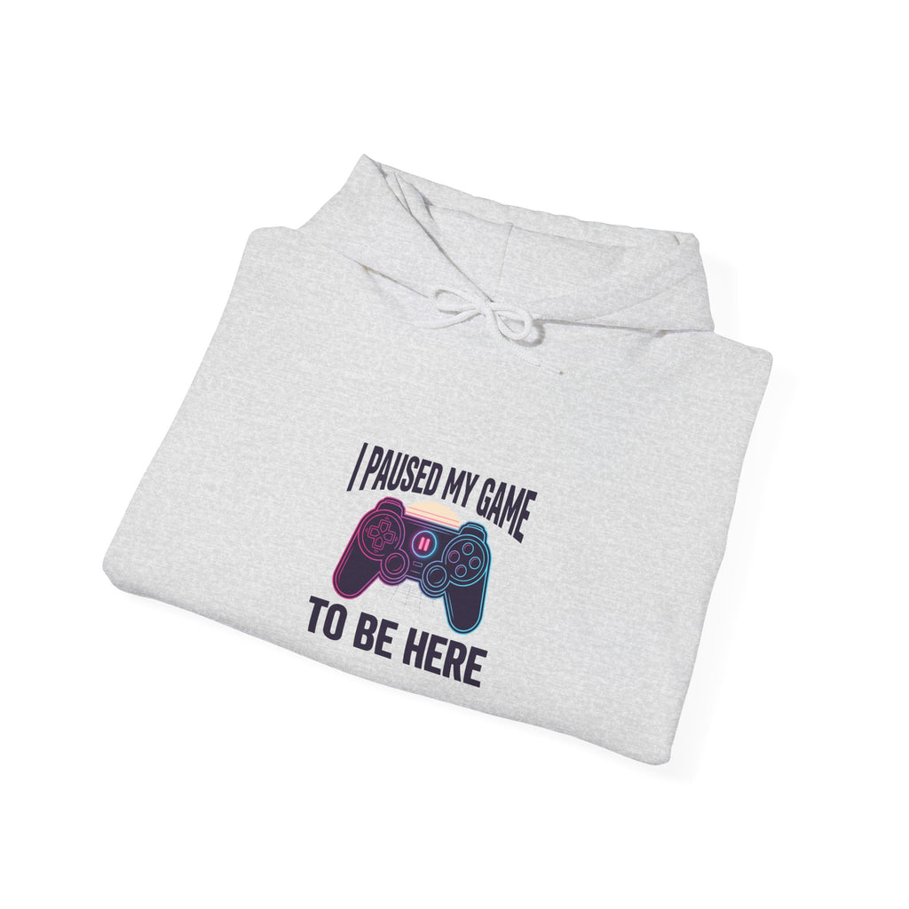 I Paused My Game To Be Here Hoodie | Funny Gaming Shirt
