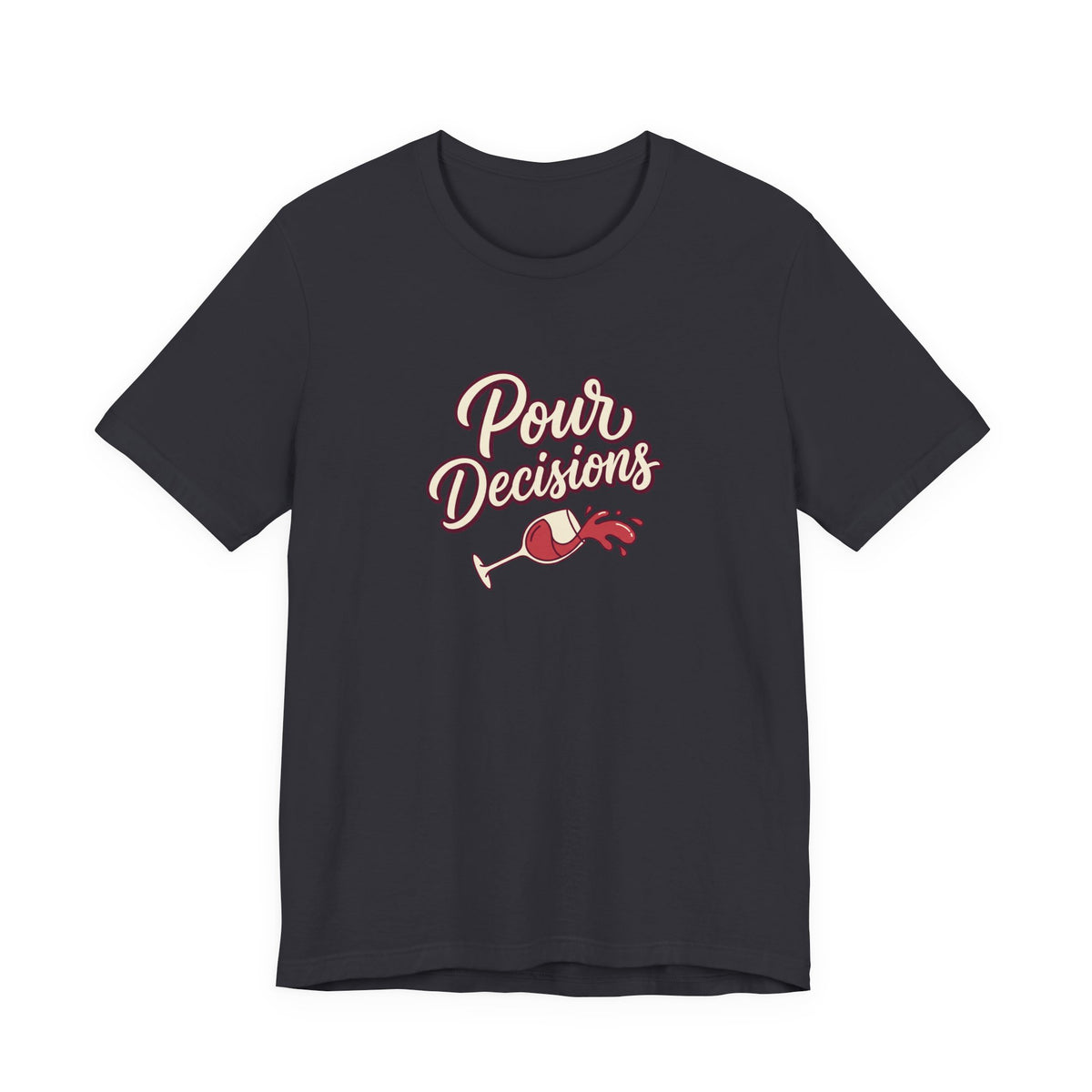 Pour Decisions Tee