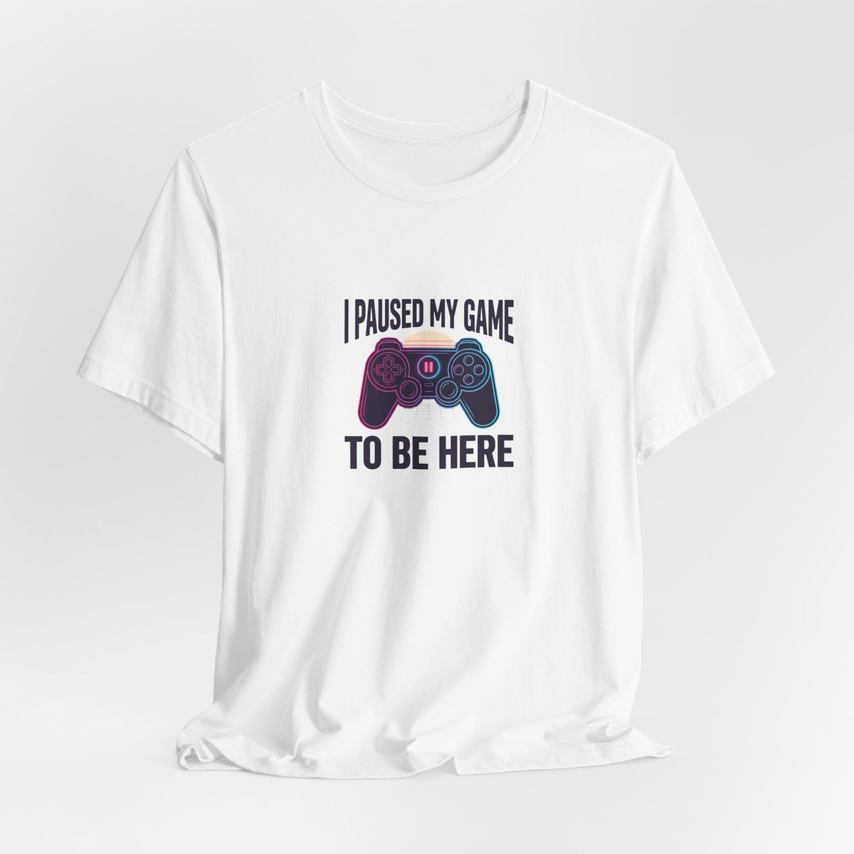 I Paused My Game To Be Here Tee | Funny Gaming Shirt
