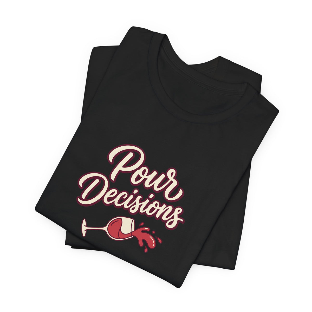 Pour Decisions Tee