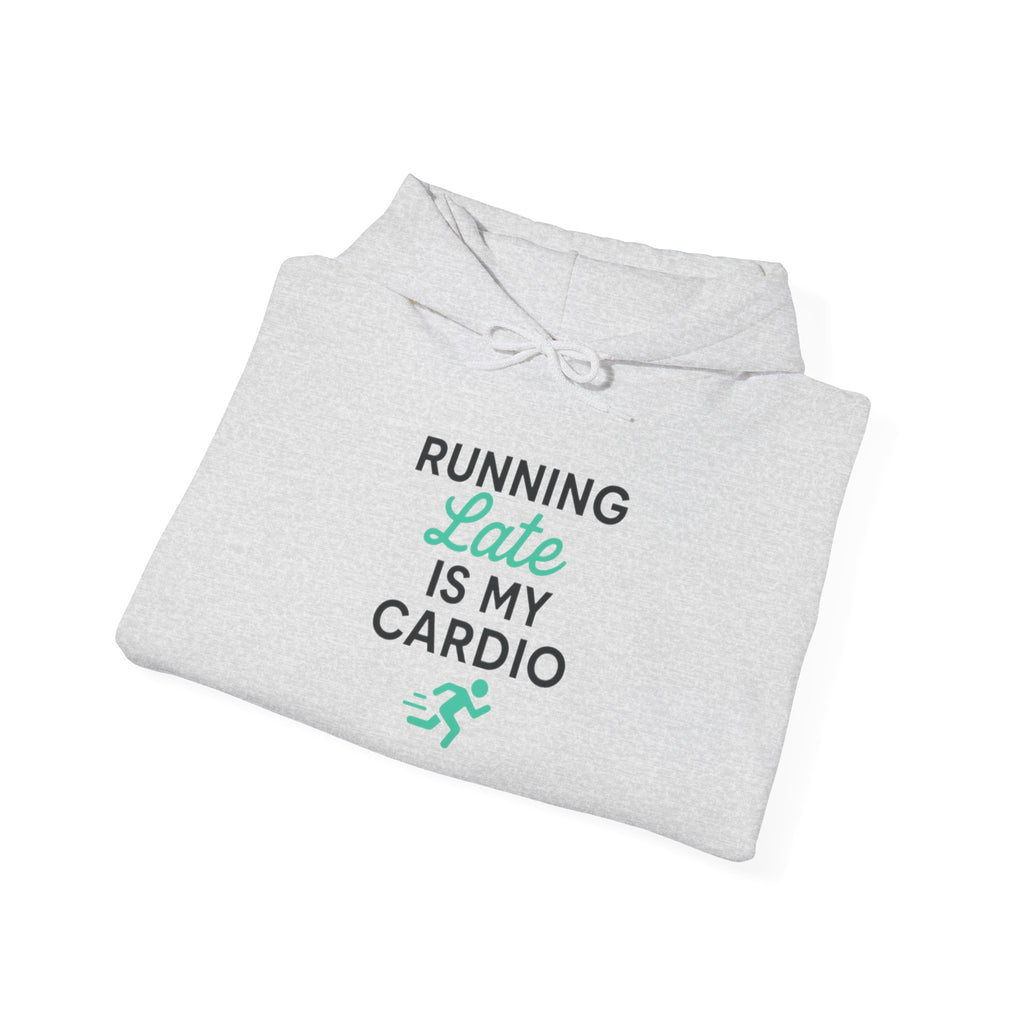 Running Late Is My Cardio Hoodie | Funny Gym Shirt