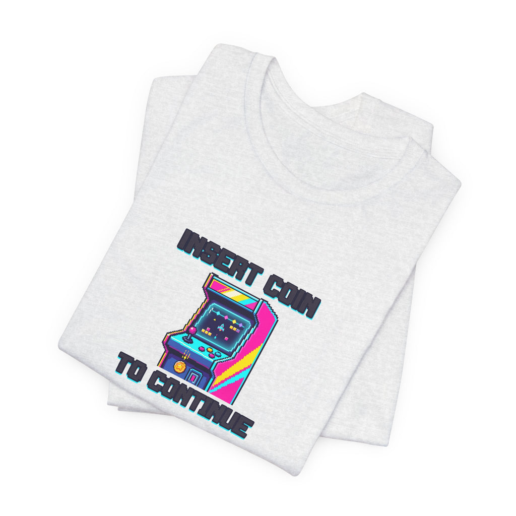 Insert Coin To Continue Tee | Retro Arcade Gaming Shirt