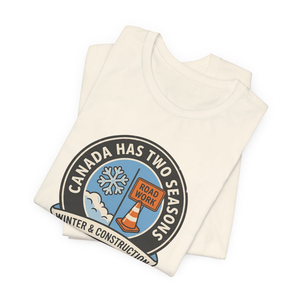 Winter and Construction Tee | Funny Canadian Seasons Shirt