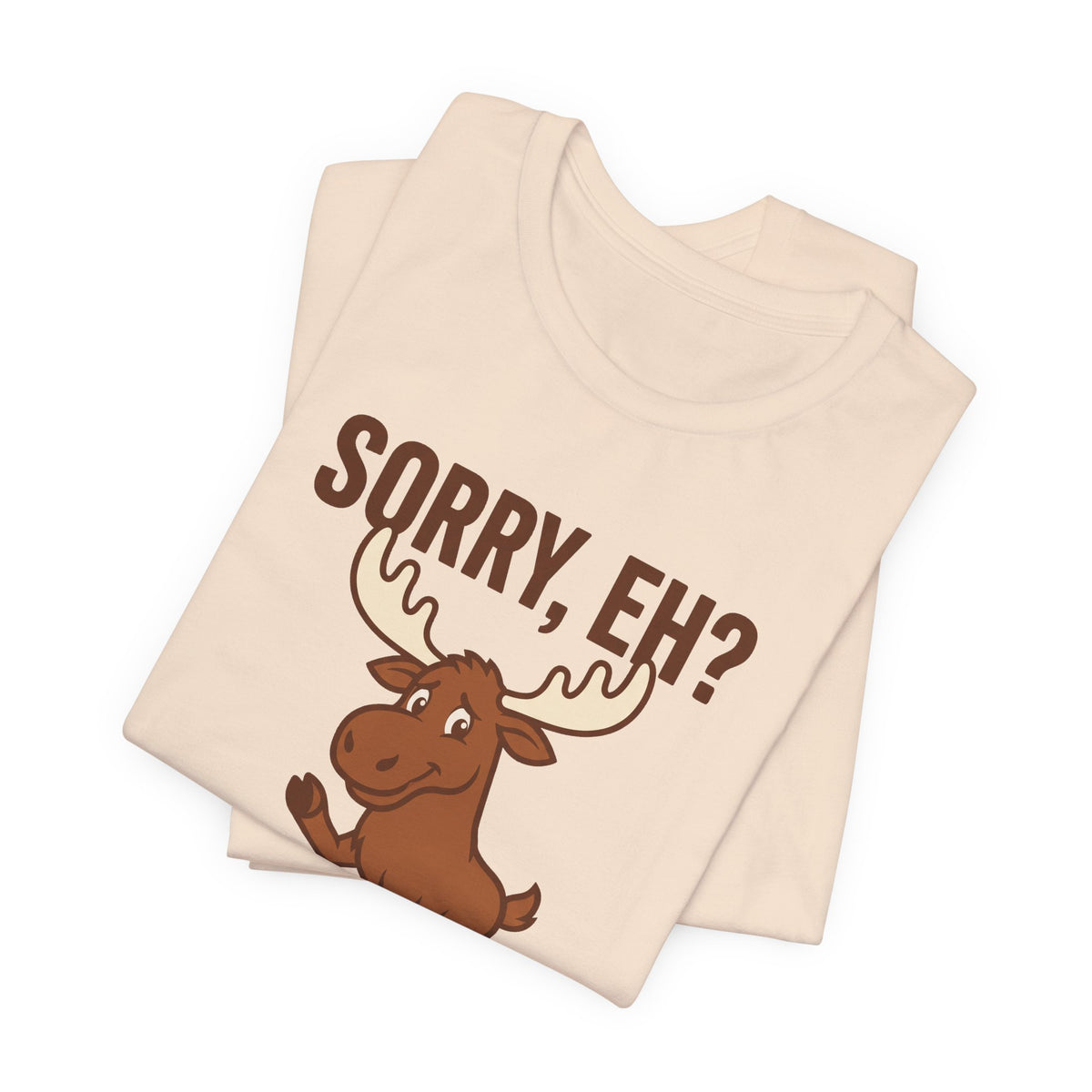 Sorry Eh Tee | Funny Canadian Moose Shirt