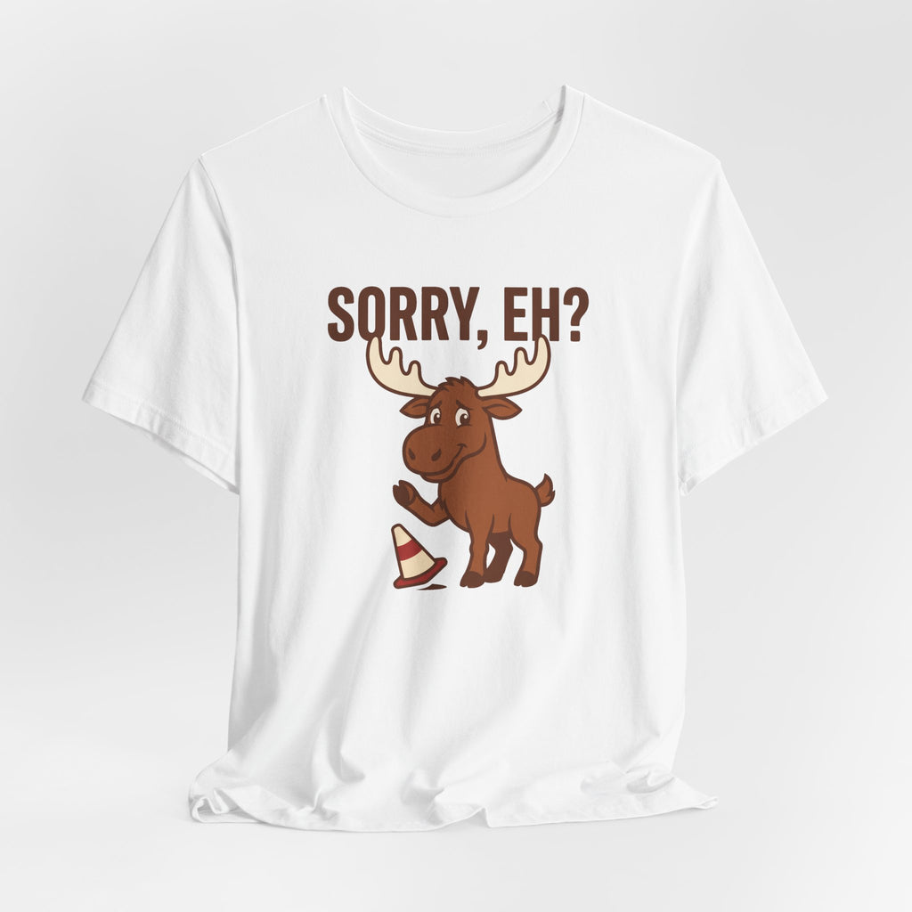 Sorry Eh Tee | Funny Canadian Moose Shirt