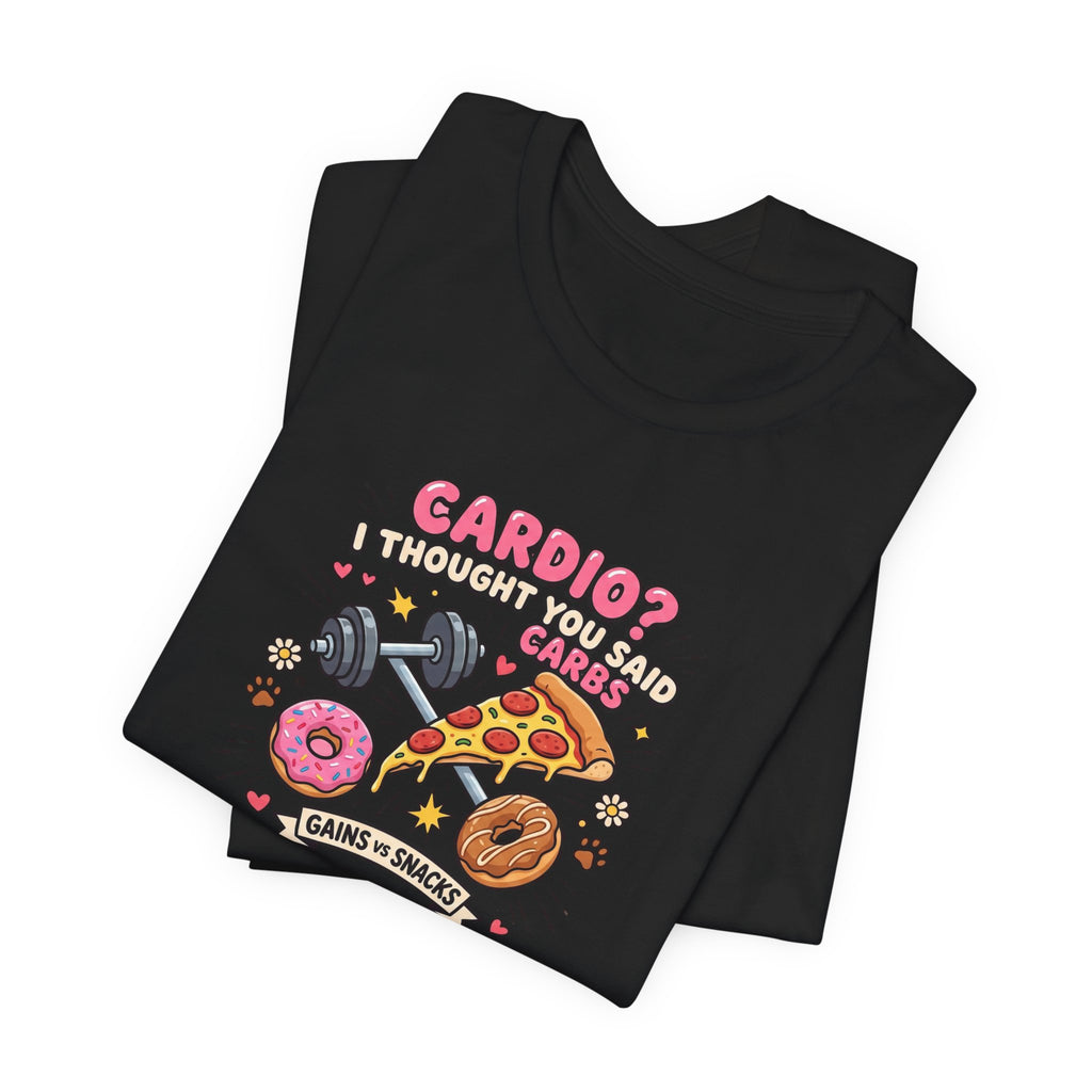 Cardio? I Thought You Said Carbs Tee | Funny Gym Shirt
