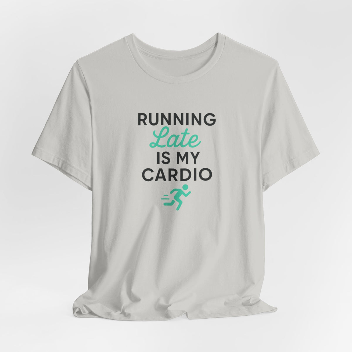Running Late Is My Cardio Tee | Funny Gym Shirt