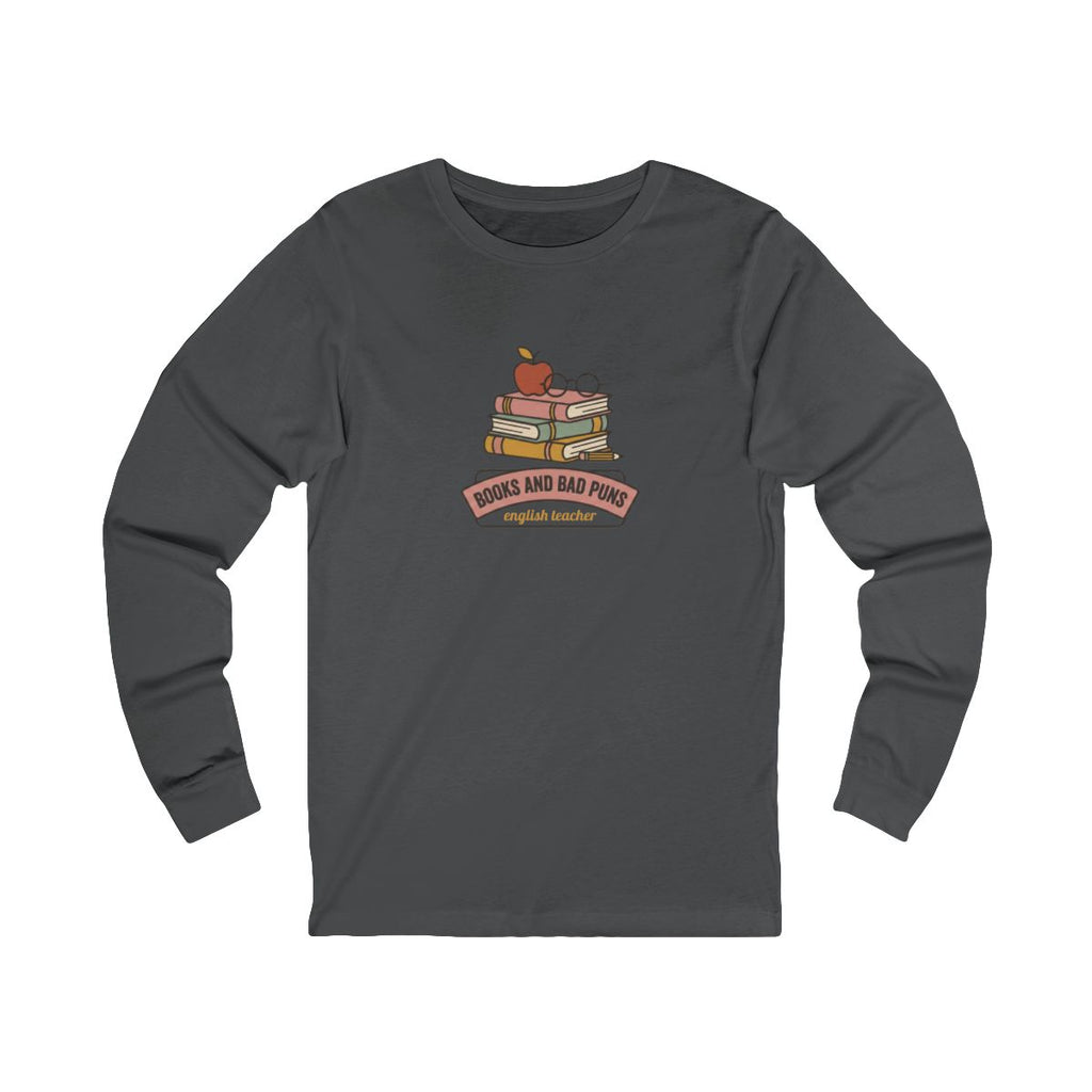 Books and Bad Puns Long Sleeve Tee | Funny English Teacher Shirt