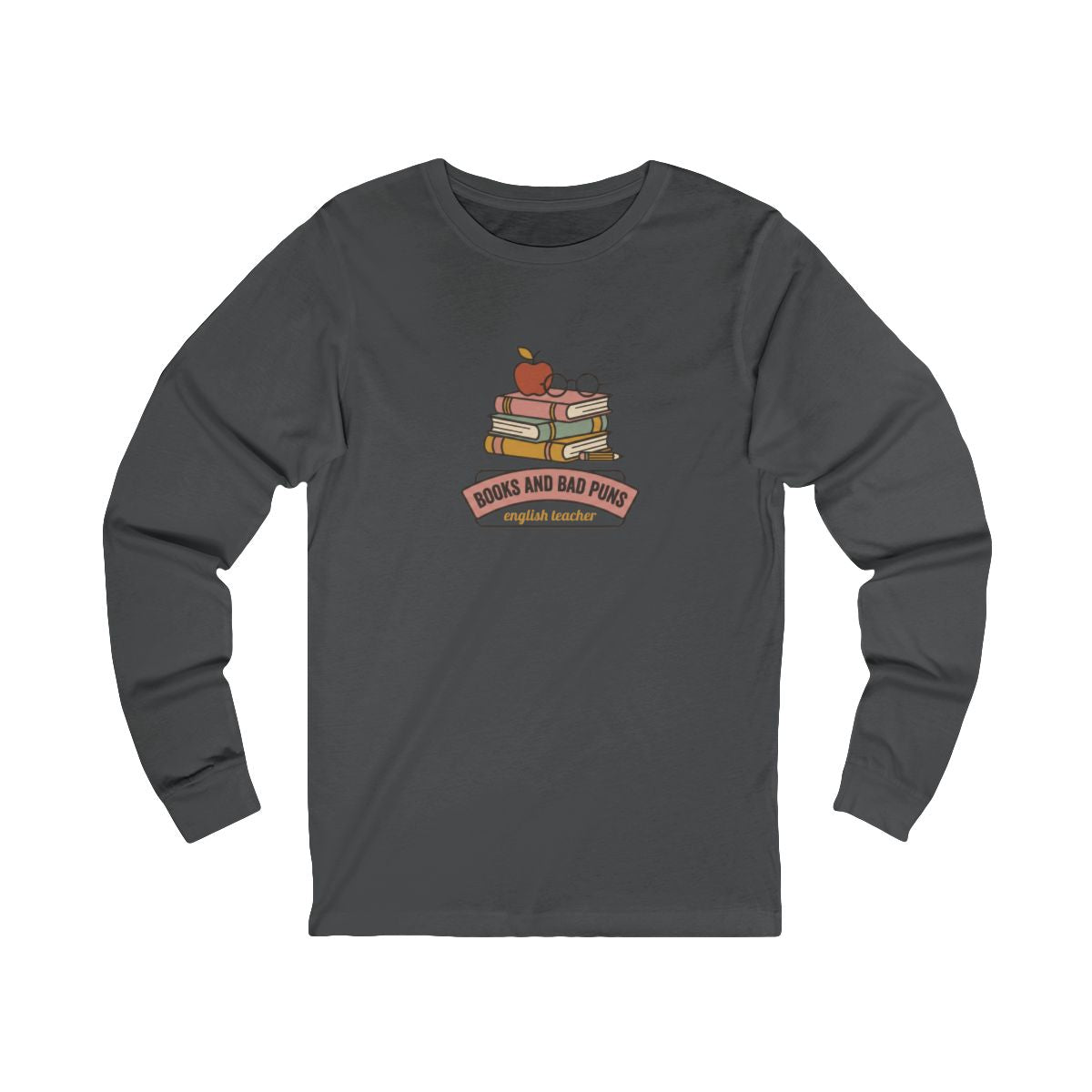 Books and Bad Puns Long Sleeve Tee | Funny English Teacher Shirt