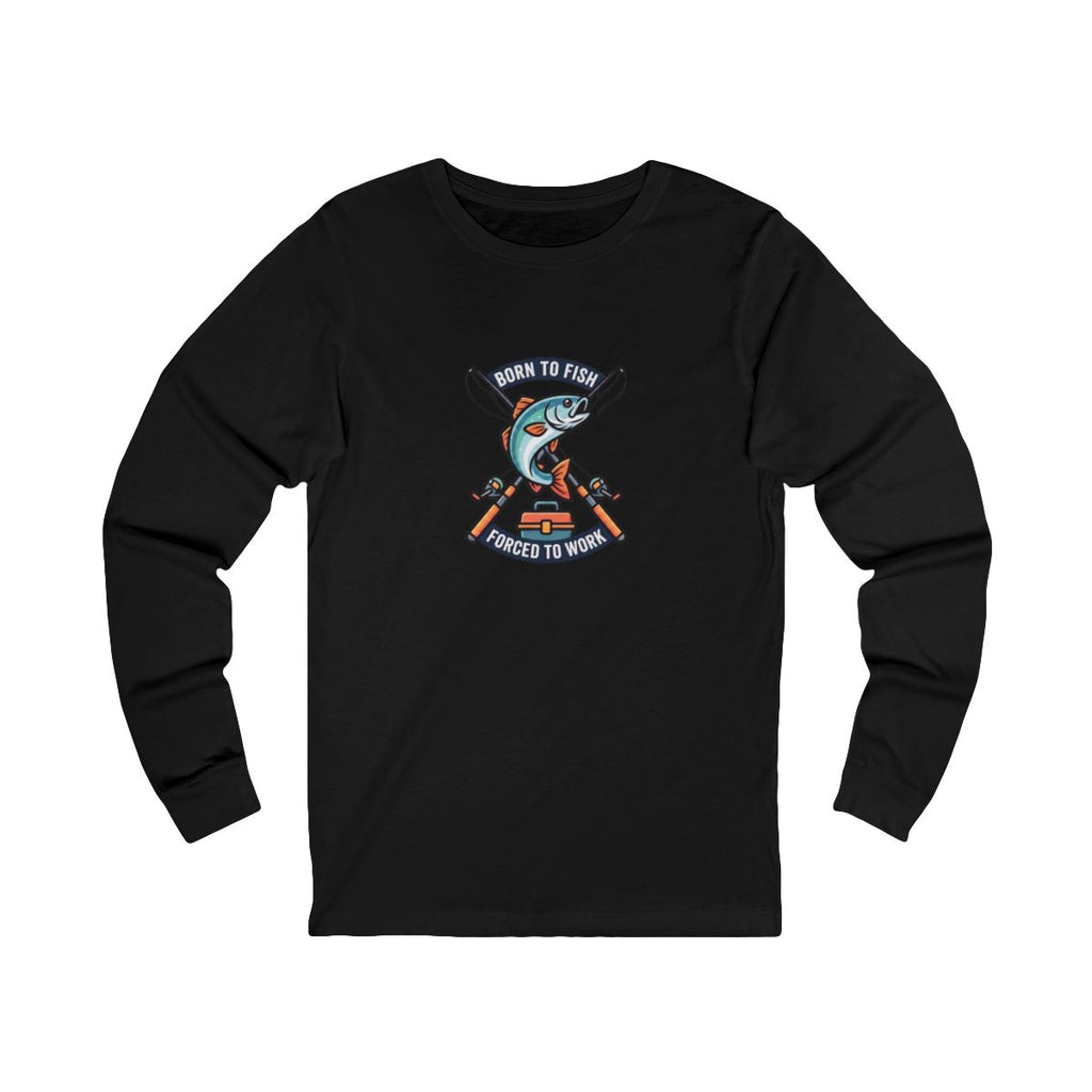Born to Fish Forced to Work Long Sleeve Tee | Funny Fishing Shirt