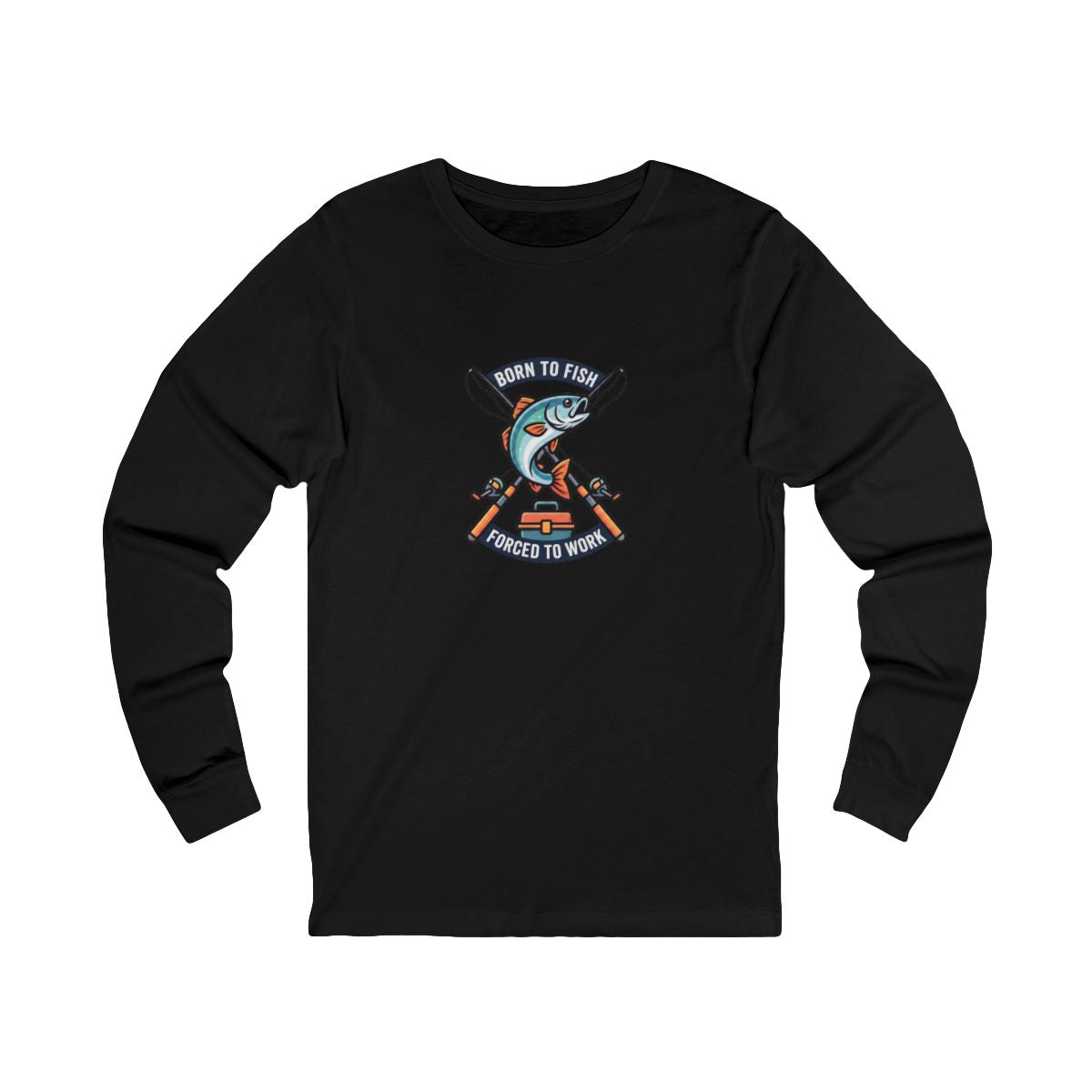 Born to Fish Forced to Work Long Sleeve Tee | Funny Fishing Shirt