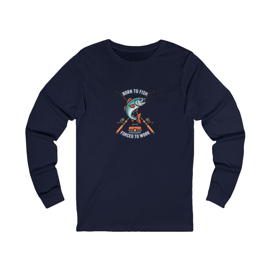 Born to Fish Forced to Work Long Sleeve Tee | Funny Fishing Shirt