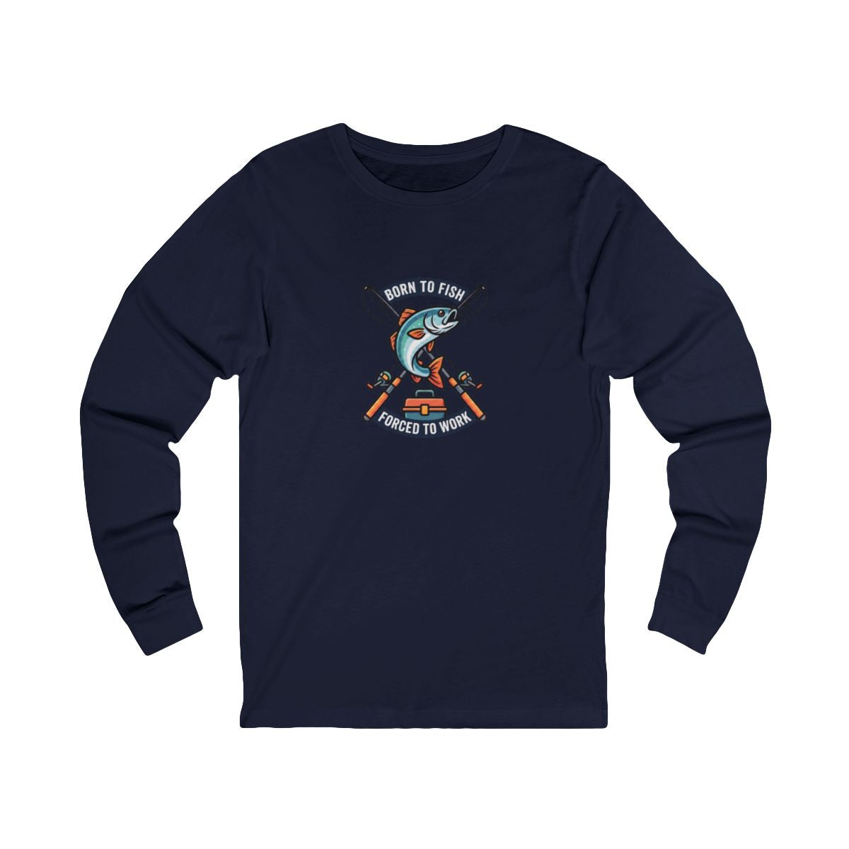 Born to Fish Forced to Work Long Sleeve Tee | Funny Fishing Shirt