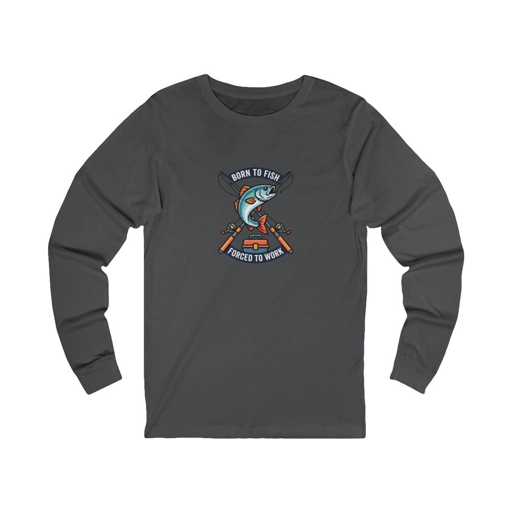 Born to Fish Forced to Work Long Sleeve Tee | Funny Fishing Shirt