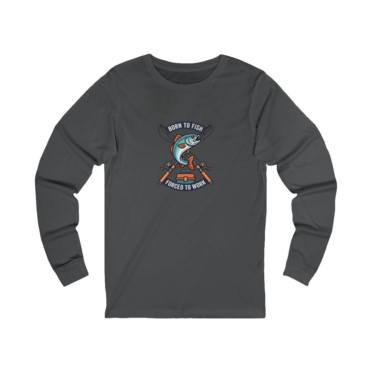 Born to Fish Forced to Work Long Sleeve Tee | Funny Fishing Shirt