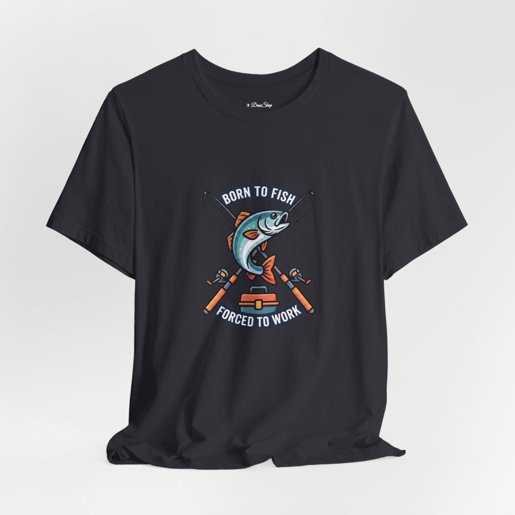 Born to Fish Forced to Work Tee | Funny Fishing Shirt