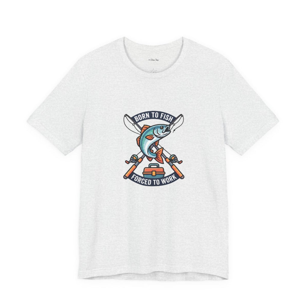 Born to Fish Forced to Work Tee | Funny Fishing Shirt
