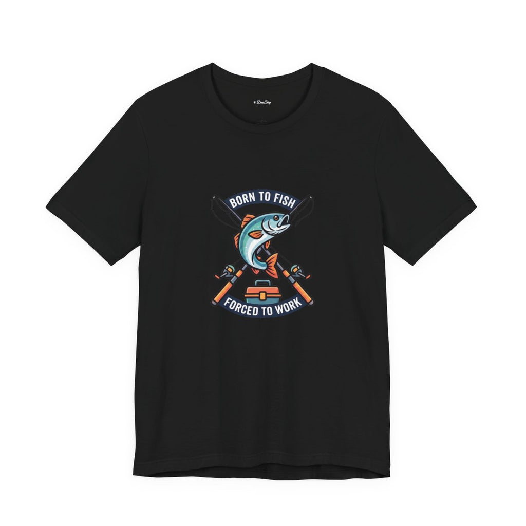 Born to Fish Forced to Work Tee | Funny Fishing Shirt