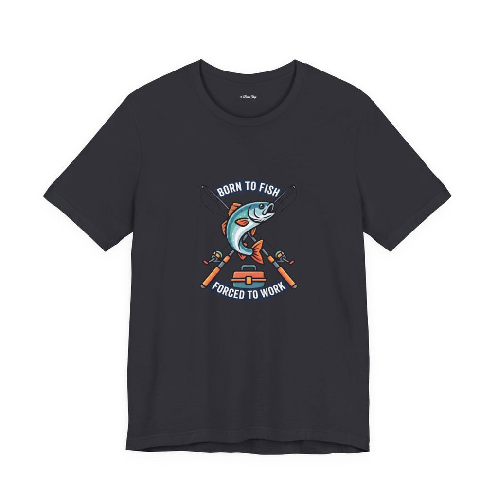 Born to Fish Forced to Work Tee | Funny Fishing Shirt