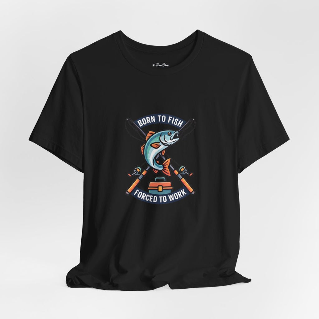 Born to Fish Forced to Work Tee | Funny Fishing Shirt