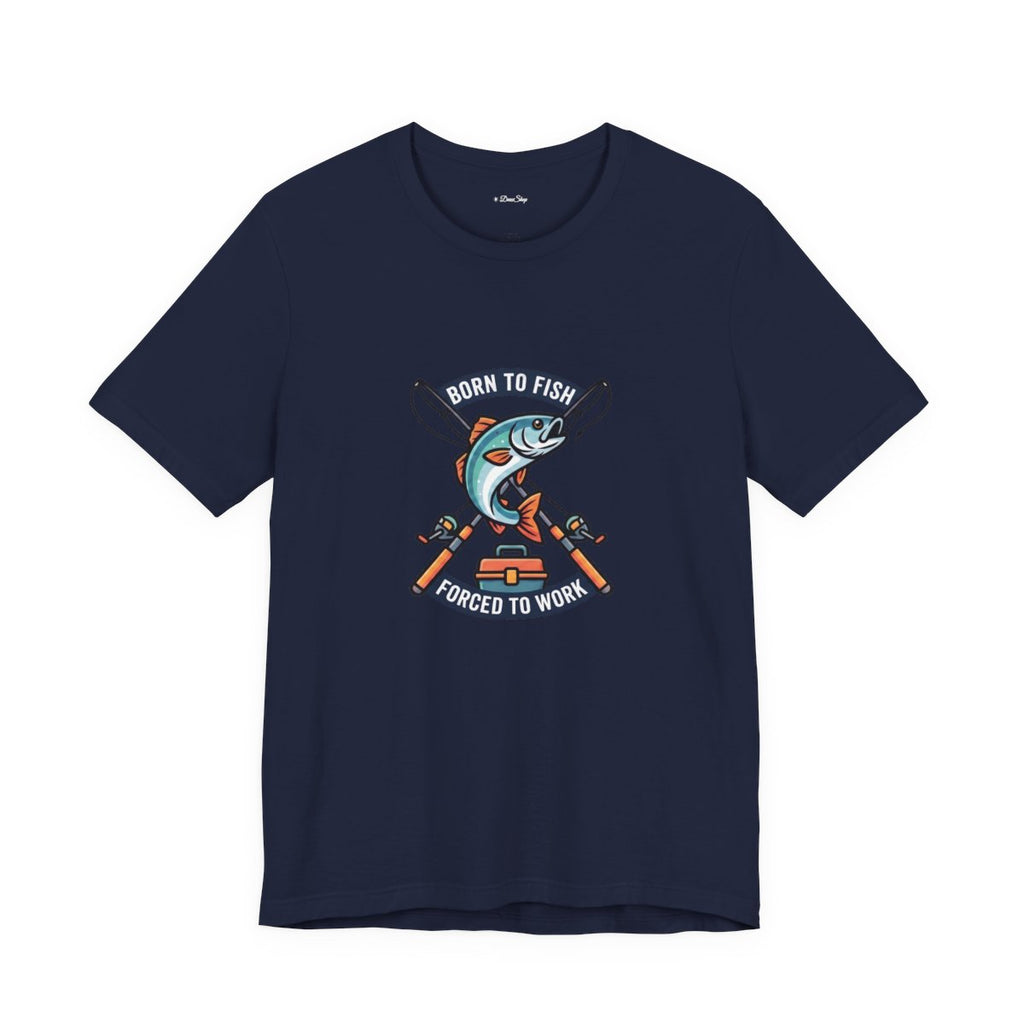 Born to Fish Forced to Work Tee | Funny Fishing Shirt