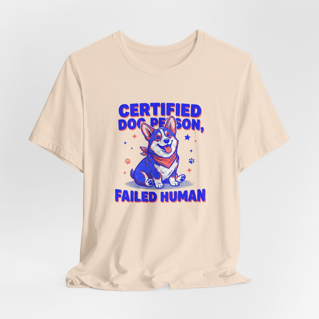 Certified Dog Person Failed Human Tee | Funny Corgi Dog Lover Shirt