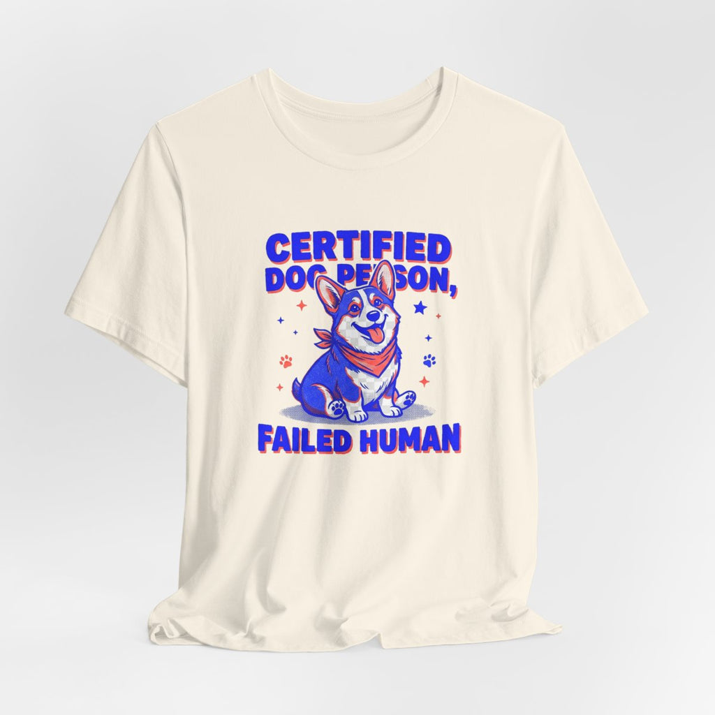 Certified Dog Person Failed Human Tee | Funny Corgi Dog Lover Shirt
