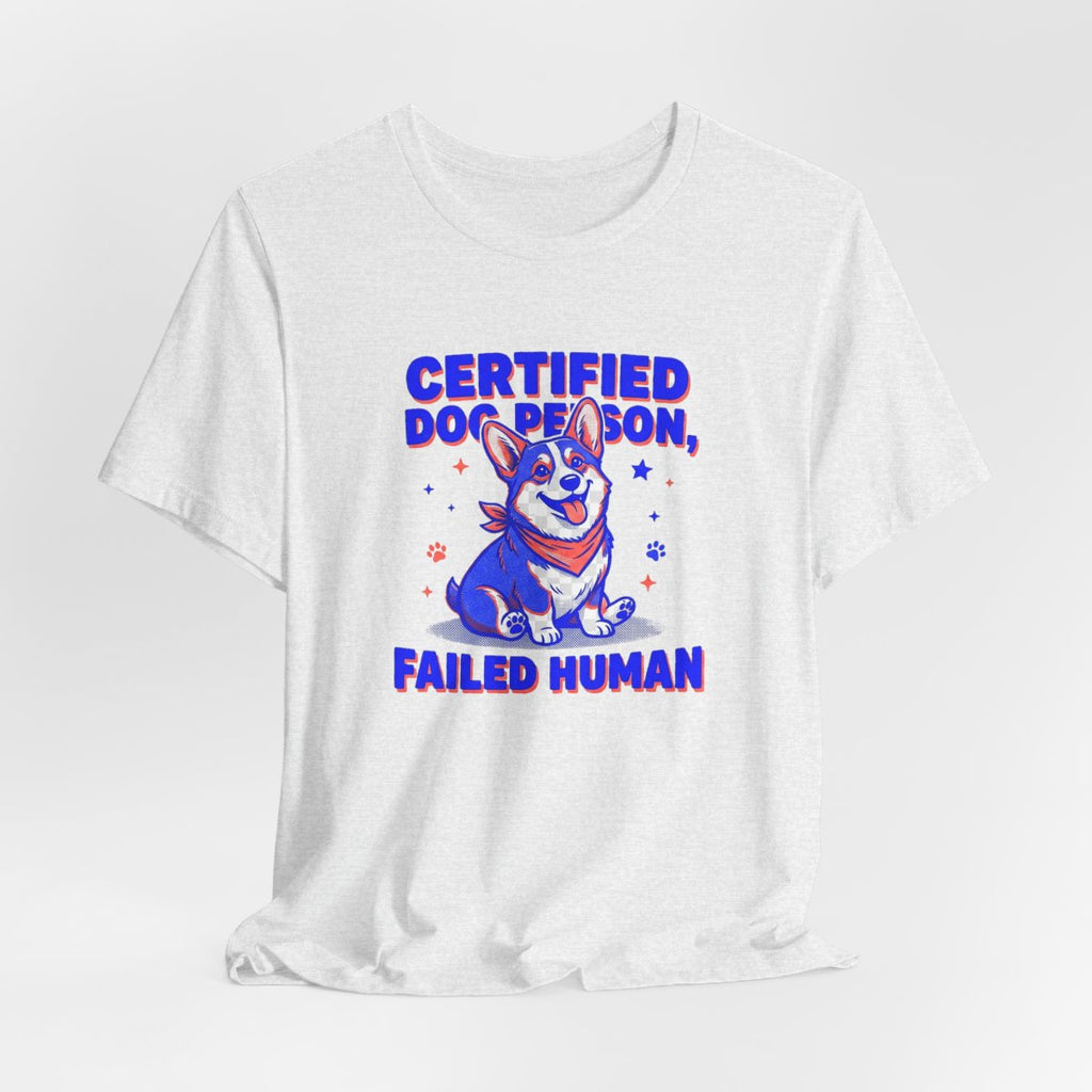 Certified Dog Person Failed Human Tee | Funny Corgi Dog Lover Shirt