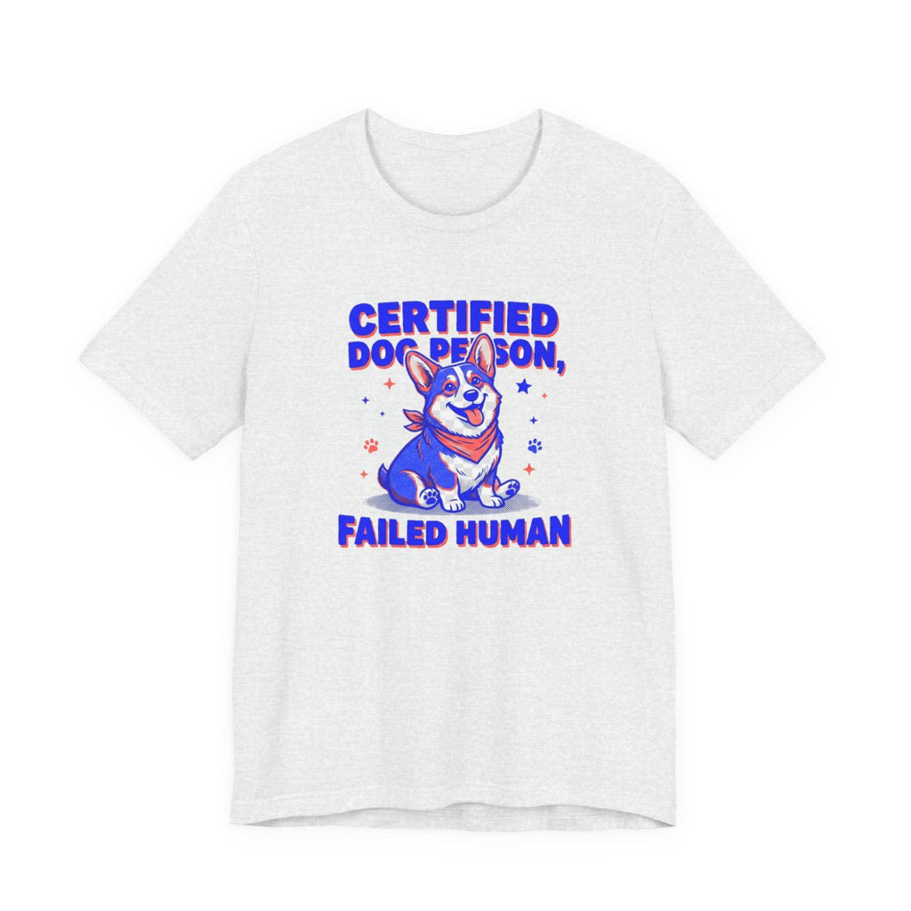 Certified Dog Person Failed Human Tee | Funny Corgi Dog Lover Shirt