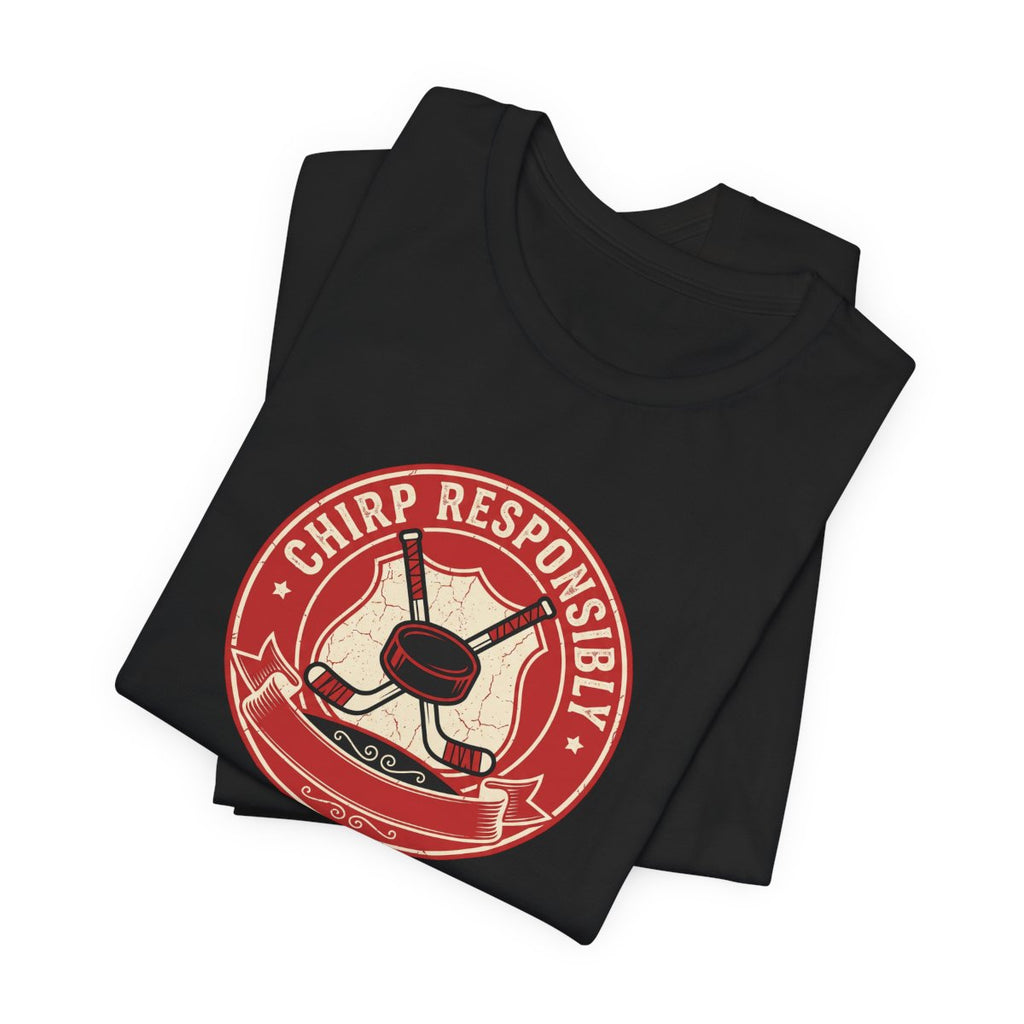 Chirp Responsibly Tee | Funny Hockey Badge Shirt