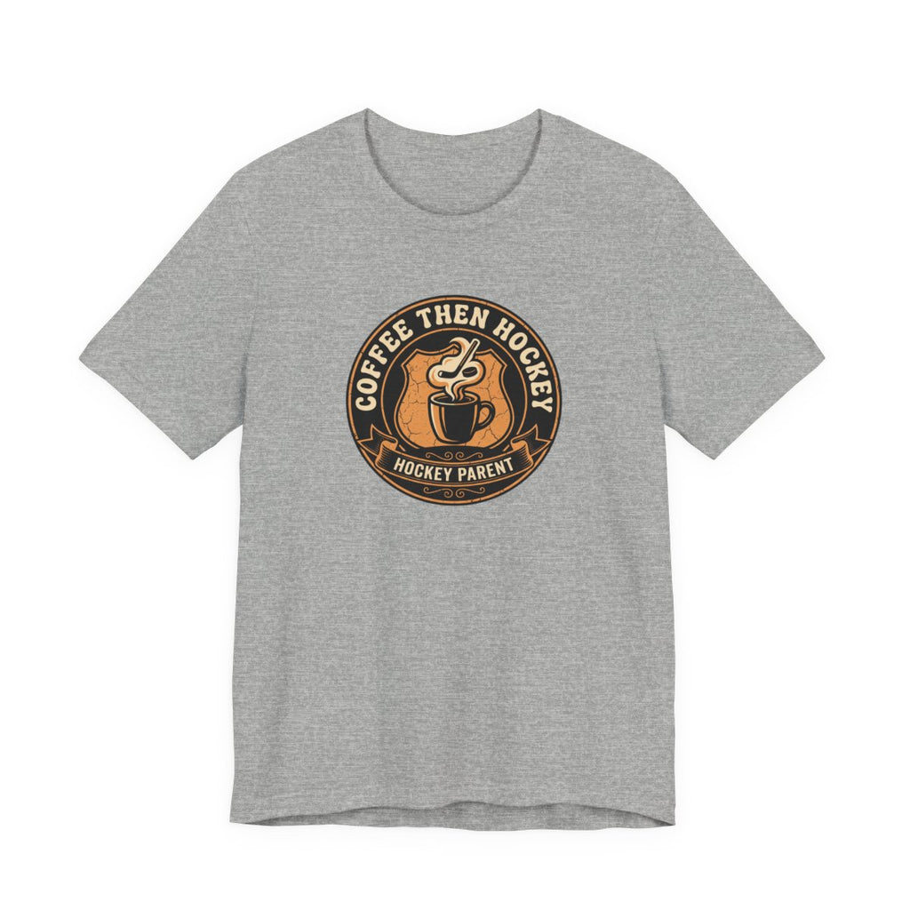 Coffee Then Hockey Tee | Funny Hockey Parent Shirt