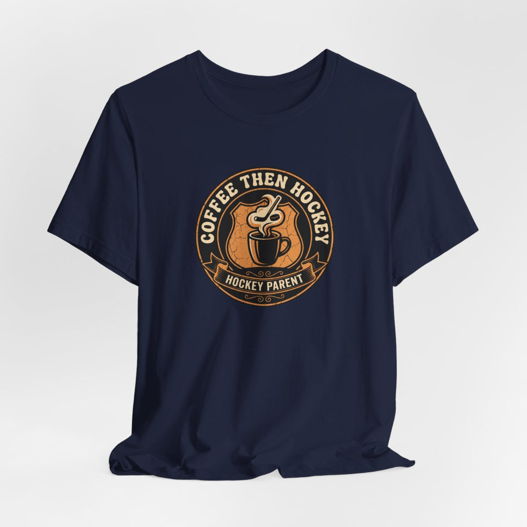 Coffee Then Hockey Tee | Funny Hockey Parent Shirt