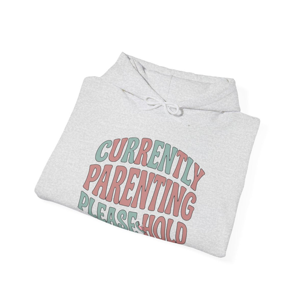 Currently Parenting Please Hold Hoodie | Funny Mom Gift