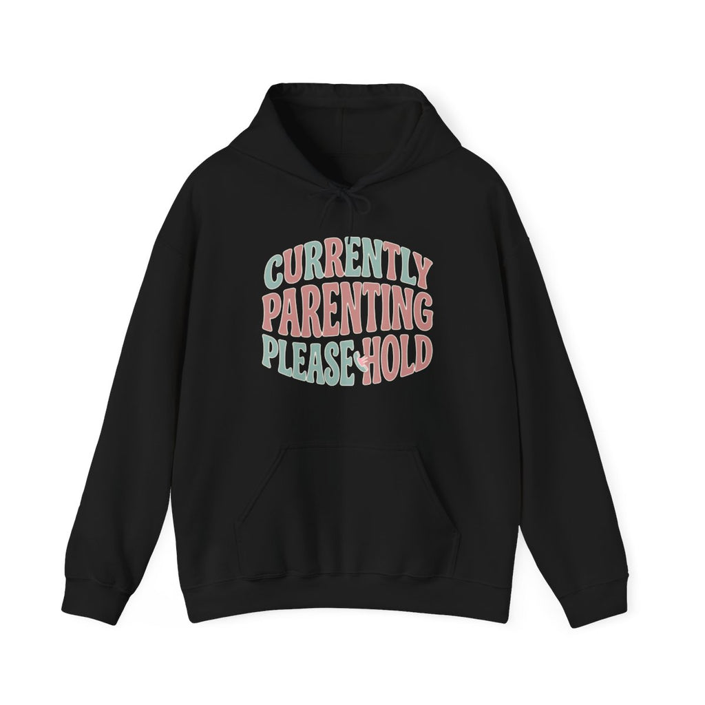 Currently Parenting Please Hold Hoodie | Funny Mom Gift