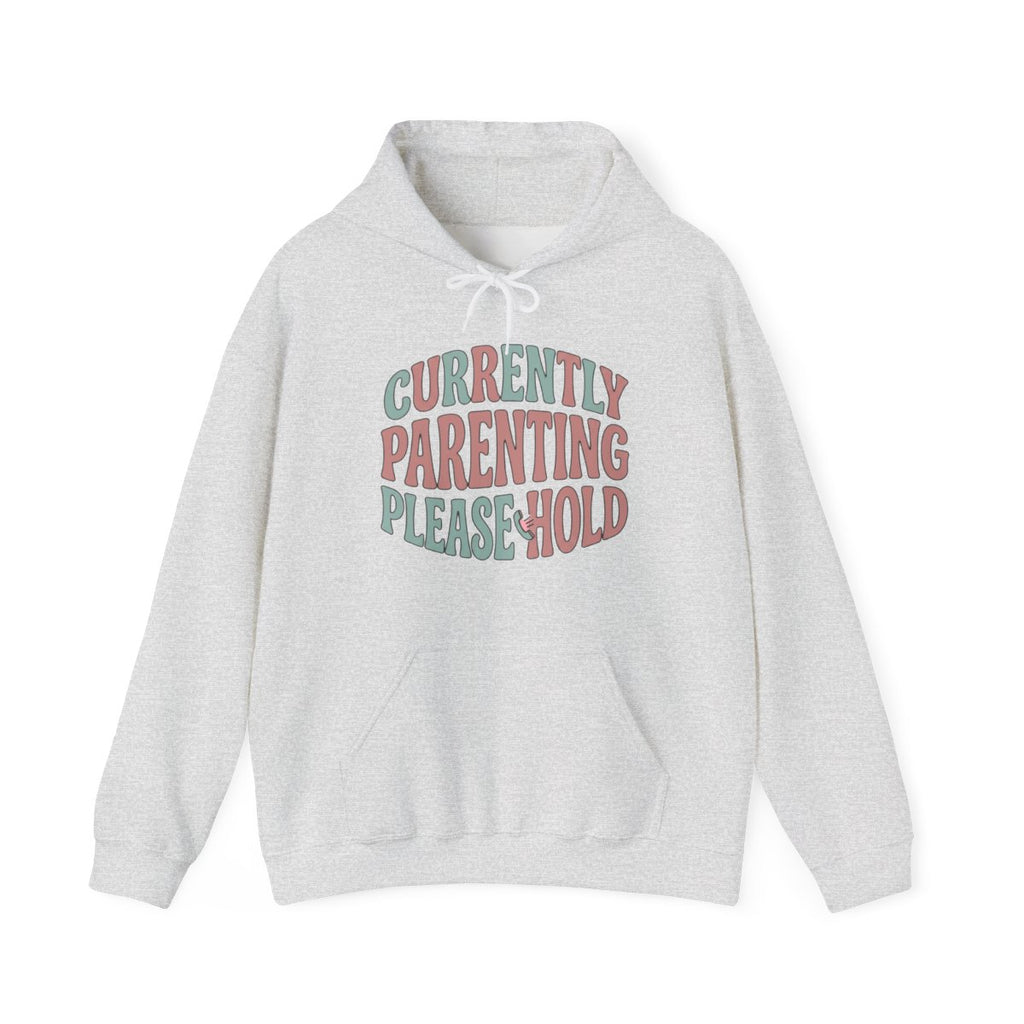 Currently Parenting Please Hold Hoodie | Funny Mom Gift