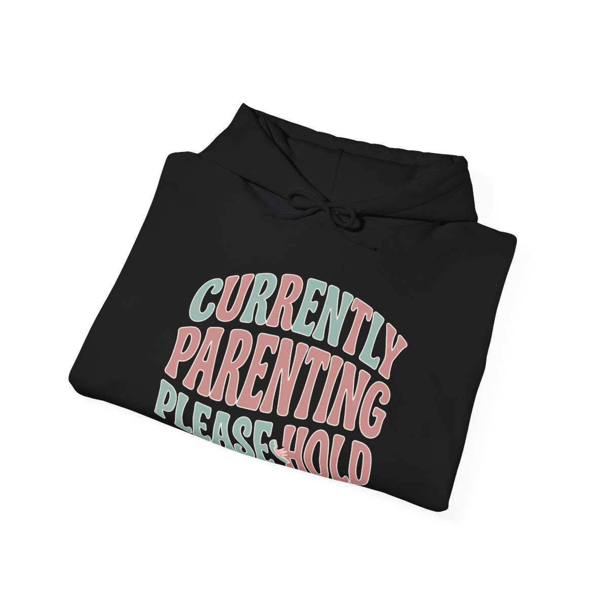Currently Parenting Please Hold Hoodie | Funny Mom Gift