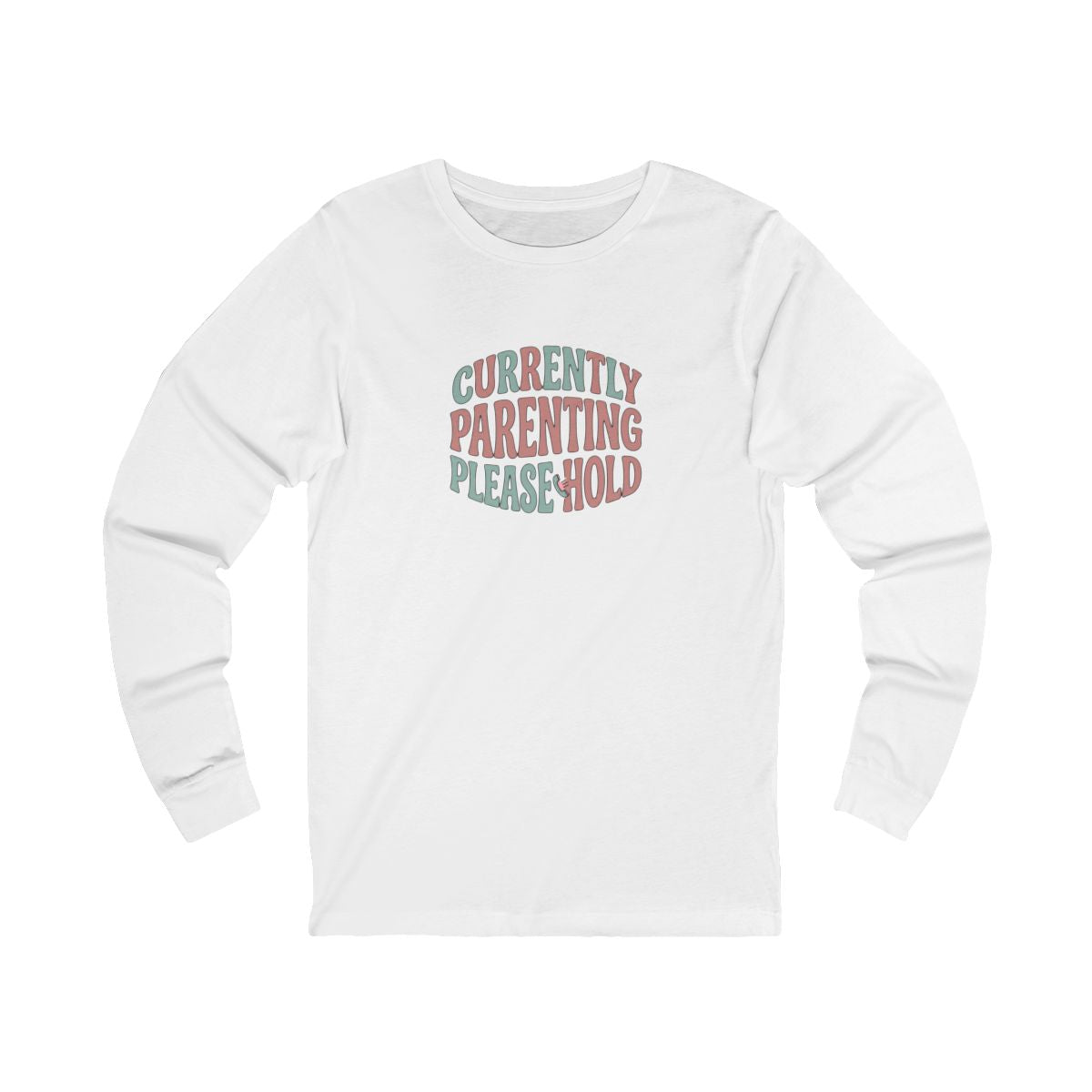 Currently Parenting Please Hold Long Sleeve Tee | Funny Mom Shirt