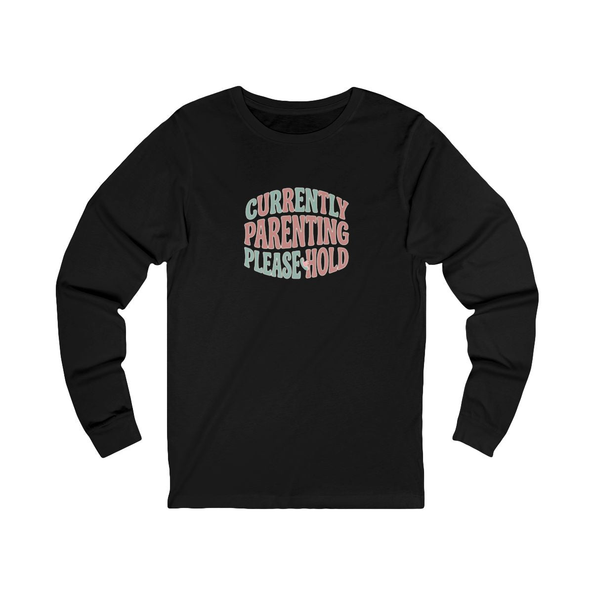 Currently Parenting Please Hold Long Sleeve Tee | Funny Mom Shirt