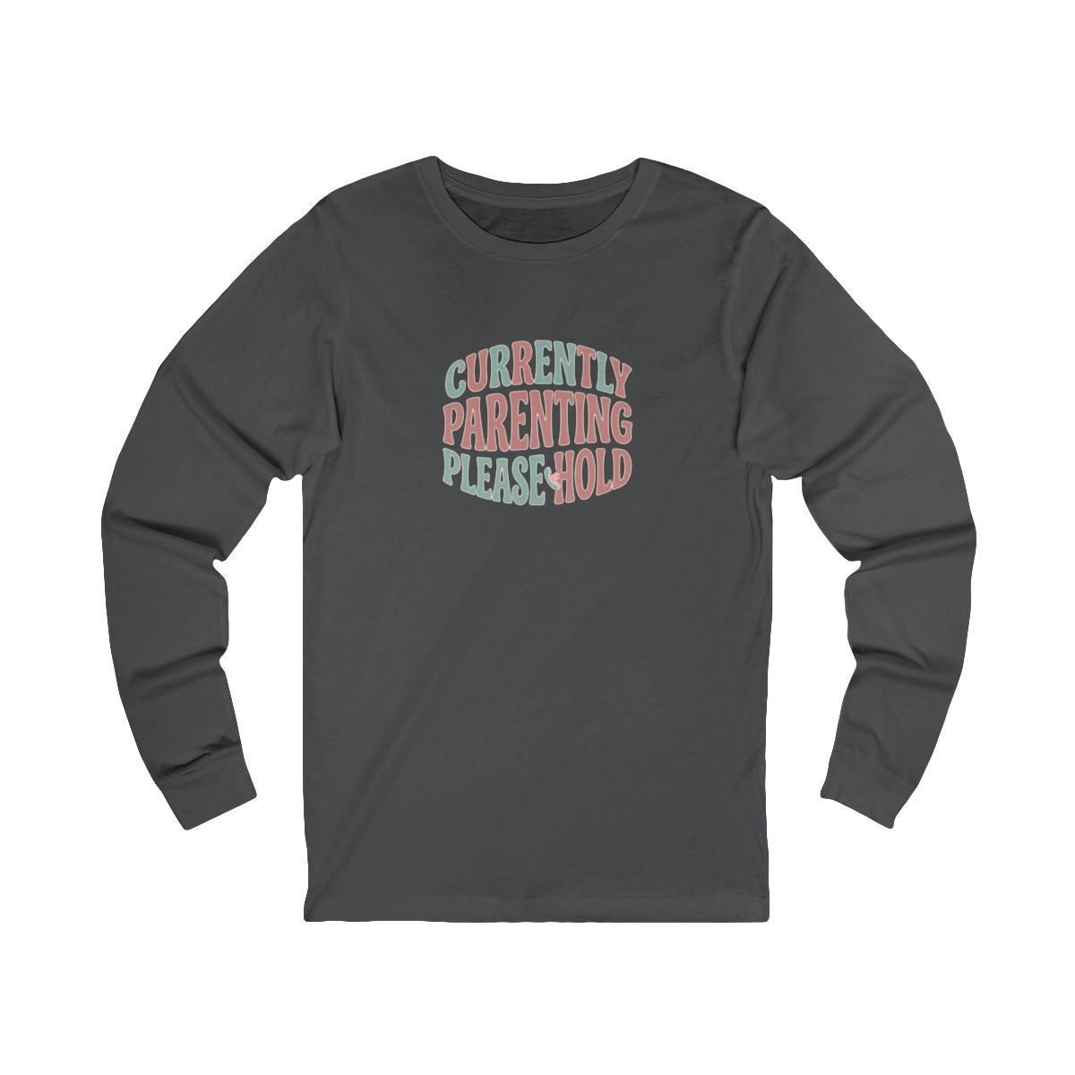 Currently Parenting Please Hold Long Sleeve Tee | Funny Mom Shirt